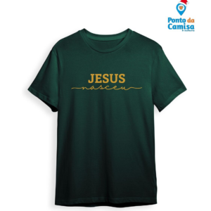 Camisa Natal - Jesus Nasceu