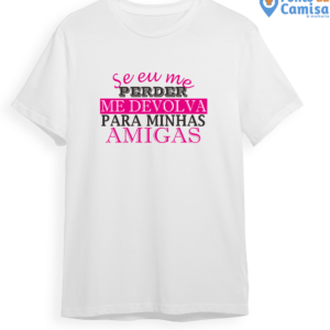 Camisa Carnaval - Se Eu Sumir é Culpa das Minhas Amigas
