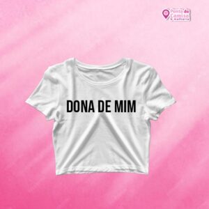 Cropped Dia da Mulher - Dona de Mim
