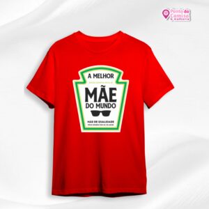 Camisa Dia das Mães - A melhor mãe do mundo