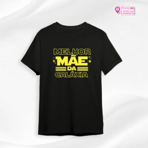 Camisa Dia das Mães - Melhor Mãe da Galáxia