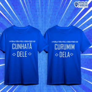 Camisa Parintins - Cunhantã Dele & Curumim Dela
