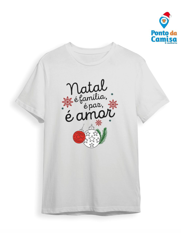 Camisa Natal – Natal é Família é Paz é Amor