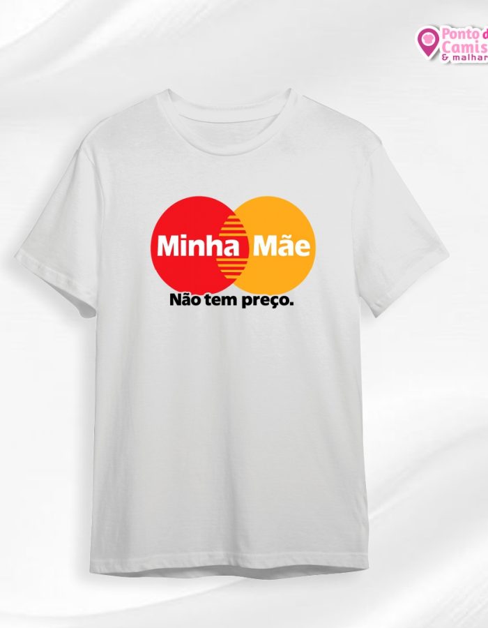 Camisa Dia das Mães – Minha Mãe não tem preço