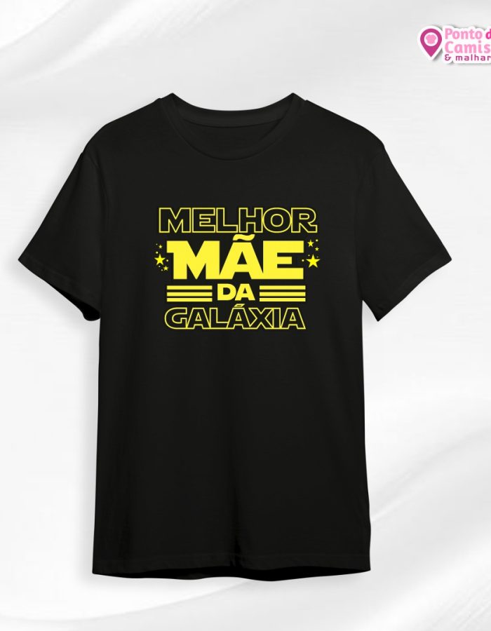 Camisa Dia das Mães – Melhor Mãe da Galáxia