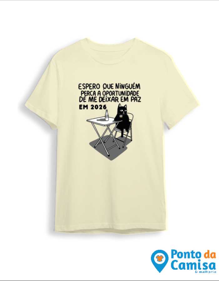 Camisa Réveillon- Espero Que Ninguém Perca a Oportunidade de me Deixar em paz